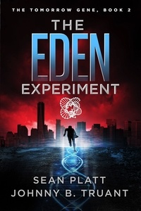  Johnny B. Truant et  Sean Platt - The Eden Experiment - The Tomorrow Gene, #2.