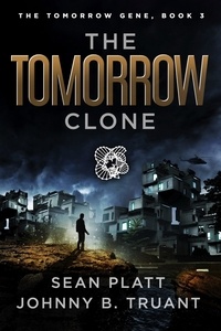  Johnny B. Truant et  Sean Platt - The Tomorrow Clone - The Tomorrow Gene, #3.