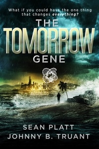  Johnny B. Truant et  Sean Platt - The Tomorrow Gene - The Tomorrow Gene, #1.
