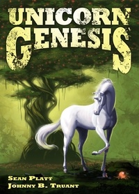  Johnny B. Truant et  Sean Platt - Unicorn Genesis (a Unicorn Western prequel) - Unicorn Western, #10.