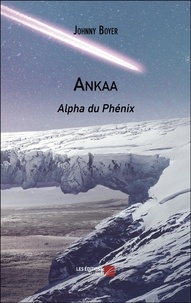 Johnny Boyer - Ankaa - Alpha du Phénix.