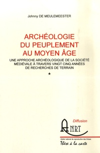 Johnny De Meulemeester - Archéologie du peuplement au Moyen Age - Une approche archéologique de la société médiévale à travers vingt-cinq années de recherches de terrain 2 volumes.