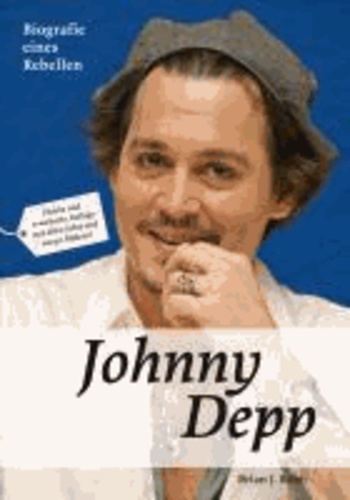 Johnny Depp - Biografie eines Rebellen.