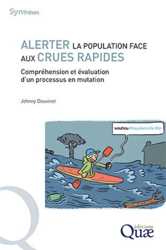 Alerter la population face aux crues rapides en France. Compréhension et évaluation d'un processus en mutation