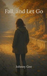 Fall, And Let Go