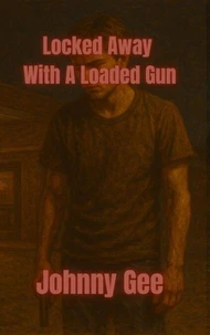 Locked Away With A Loaded Gun