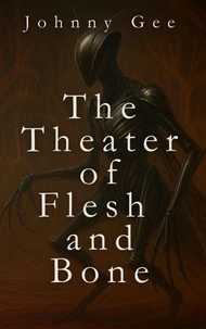 The Theater of Flesh and Bone