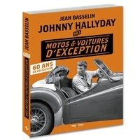 Johnny Hallyday et Jean Basselin - Johnny Hallyday - Mes motos et voitures d'exception : 60 ans de collection.