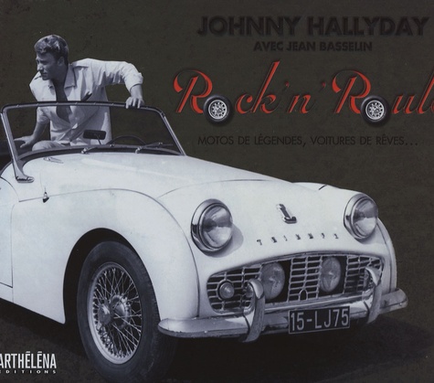 Johnny Hallyday - Rock'n'Roule - Motos de légendes, voitures de rêves....