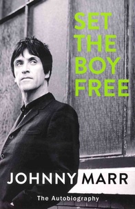Johnny Marr - Set the Boy Free - The Autobiography.