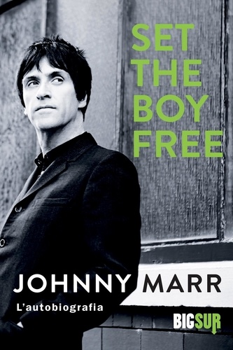 Johnny Marr et Anna Mioni - Set the Boy Free - L’autobiografia.