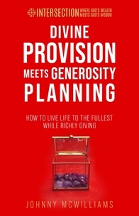  Johnny McWilliams - Divine Provision Meets Generosity Planning - INTERSECTION - Where God's Wealth Meets God's Wisdom, #3.