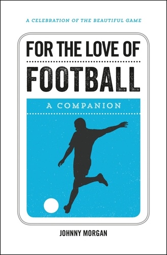 For the Love of Football. A Companion