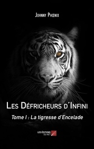 Johnny Phœnix - Les Défricheurs d'Infini - Tome I : La tigresse d'Encelade.