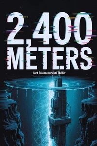 2,400 Meters - Hard Science Survival Thriller