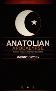 Anatolian Apocalypse: Twenty-Two Turkish Films That Broke Every Rule Hollywood Never Knew It Had