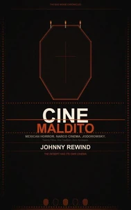 CINE MALDITO: Twenty Mexican Films from the Tradition the Rest of the World Didn't Know Existed
