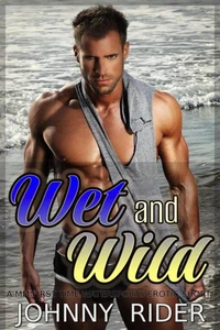 Wet and Wild (A Mm First Time Watersports Erotic Short Story)