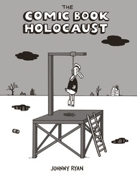 Johnny Ryan - The Comic Book Holocaust.