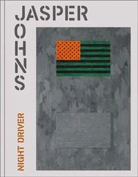 Jasper Johns: Night Driver /anglais
