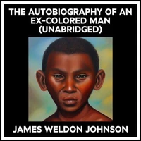 The Autobiography Of An Ex-colored Man (Unabridged)