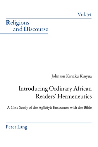 Johnson Kinyua - Introducing Ordinary African Readers’ Hermeneutics - A Case Study of the Ag?k?y? Encounter with the Bible.