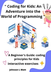 Amazon télécharger des livres sur ipad Coding for Kids: An Adventure into the World of Programming 9798223164784 par JOHNSON l MATT en francais