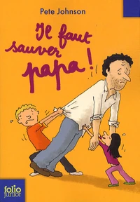 Il faut sauver papa !