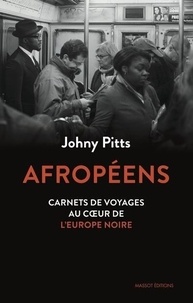 Johny Pitts - Afropéens - Carnets de voyage au coeur de l'Europe noire.