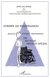 Former les responsables "qualité-éthique-performance" du secteur médico-social