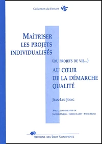 Maîtriser les projets individualisés (ou projets de vie...) au coeur de la démarche qualité