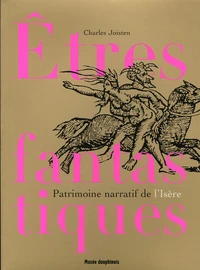 Etres fantastiques du Dauphiné