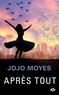 Jojo Moyes - Avant toi Tome 3 : Après tout.