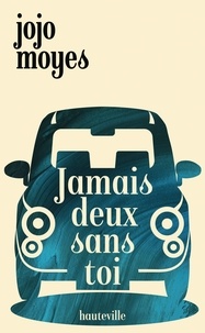 Téléchargements ebook gratuits pour mobipocket Jamais deux sans toi par Jojo Moyes FB2 MOBI (French Edition)