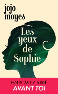 Téléchargez gratuitement des ebooks pdf Les yeux de Sophie 9782811225049  par Jojo Moyes en francais