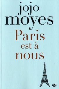 Jojo Moyes - Paris est à nous.