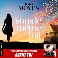 Jojo Moyes et Emmanuelle Ghez - Sous le même toit.