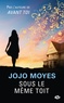 Jojo Moyes - Sous le même toit.