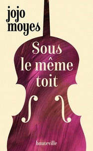 Jojo Moyes - Sous le même toit.