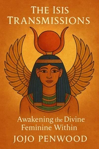 The Isis Transmissions: Awakening the Divine Feminine Within