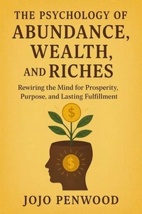 The Psychology of Abundance, Wealth, and Riches
