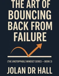 The Art Of Bouncing Back From Failure