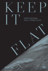 Jolanthe Kugler et Scott Longfellow - Keep it Flat - Petite histoire sur la Terre plate.