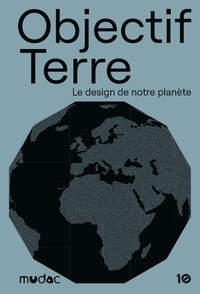 Jolanthe Kugler et Scott Longfellow - Objectif Terre - Le design de notre planète.