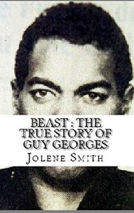  Jolene Smith - Beast : The True Story of Guy Georges.