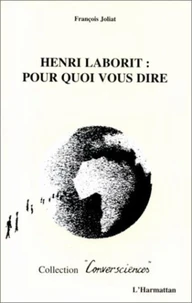 HENRI LABORIT . POUR QUOI VOUS DIRE