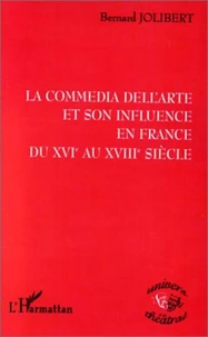 La commedia dell'arte et son influence en France du XVIe au XVIIIe siècle