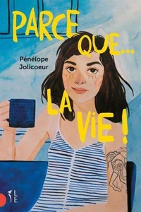 Parce que... la vie !