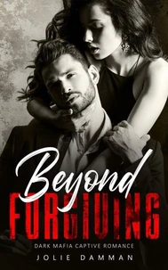 Beyond Forgiving - Dark Mafia Captive Romance