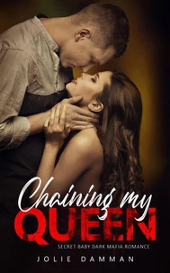Chaining my Queen - Secret Baby Dark Mafia Romance
